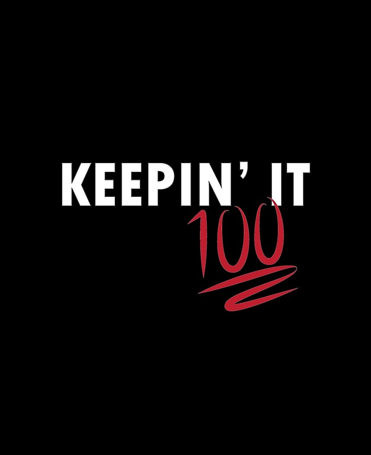 Keeping it 100 (Being inconsiderate)